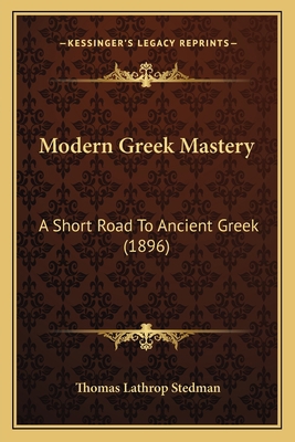 Modern Greek Mastery: A Short Road To Ancient G... 1165611031 Book Cover
