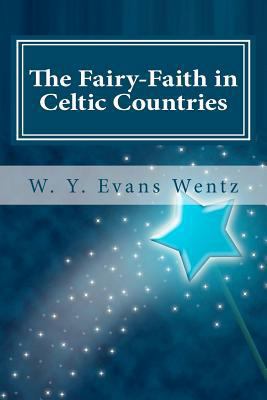 The Fairy-Faith in Celtic Countries 1466236418 Book Cover