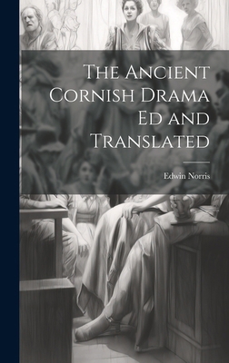 The Ancient Cornish Drama ed and Translated 1019845171 Book Cover