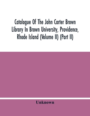 Catalogue Of The John Carter Brown Library In B... 9354447295 Book Cover