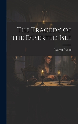 The Tragedy of the Deserted Isle 1020825332 Book Cover