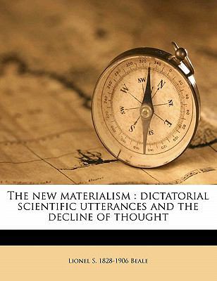 The new materialism: dictatorial scientific utt... 1147901236 Book Cover