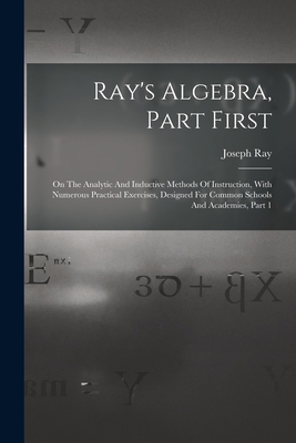 Ray's Algebra, Part First: On The Analytic And ... 1018719075 Book Cover