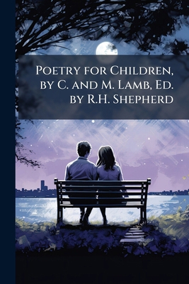 Poetry for Children, by C. and M. Lamb, Ed. by ... 1141578980 Book Cover