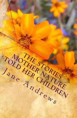 The Stories Mother Nature Told Her Children 1449591825 Book Cover