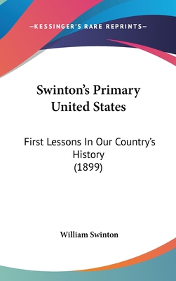 Swinton's Primary United States: First Lessons ... 0548952973 Book Cover