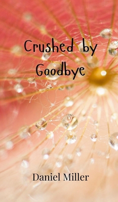 Crushed by Goodbye 9916948429 Book Cover