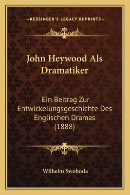 John Heywood Als Dramatiker: Ein Beitrag Zur En... [German] 1166574555 Book Cover