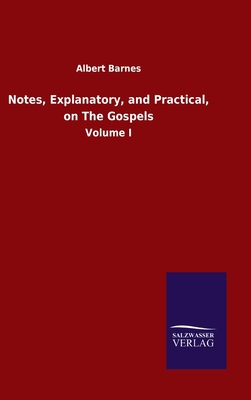 Notes, Explanatory, and Practical, on The Gospe... 3846052191 Book Cover