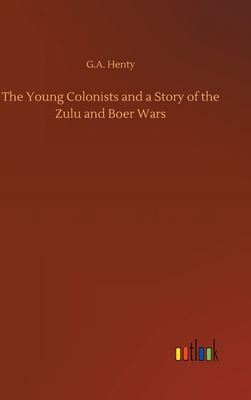 The Young Colonists and a Story of the Zulu and... 3752378689 Book Cover