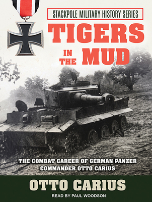 Tigers in the Mud: The Combat Career of German ... 1515966186 Book Cover