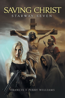 Saving Christ: Starway Seven B0FD5H6L29 Book Cover