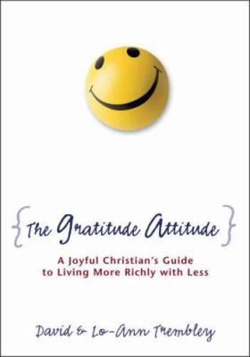 The Gratitude Attitude: A Joyful Christian's Gu... 0310248272 Book Cover