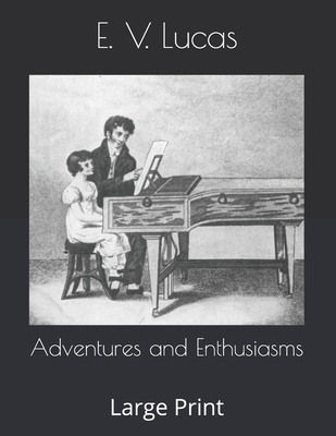 Adventures and Enthusiasms: Large Print B086FT6HC7 Book Cover