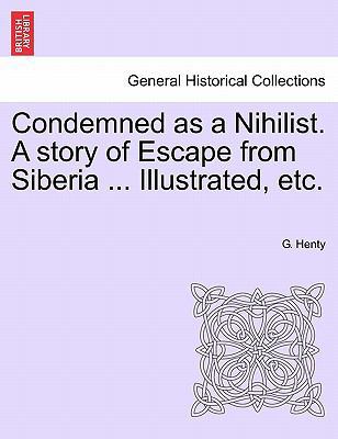 Condemned as a Nihilist. a Story of Escape from... 1241229996 Book Cover