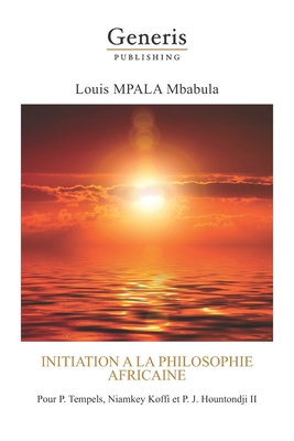 Initiation a la philosophie africaine: Pour P. ... [French] 9975334881 Book Cover