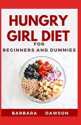 Hungry Girl diet For Beginners and Dummies: 40+ Delectable Recipes B08FV4X3HB Book Cover