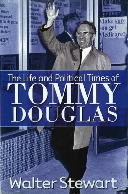The Life and Political times of Tommy Douglas 1552784592 Book Cover