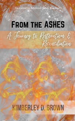 From the Ashes: A Journey to Restoration & Reco... B0DK5W28GB Book Cover