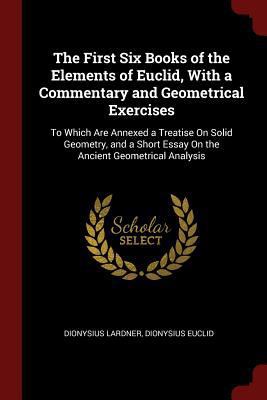 The First Six Books of the Elements of Euclid, ... 1375491067 Book Cover