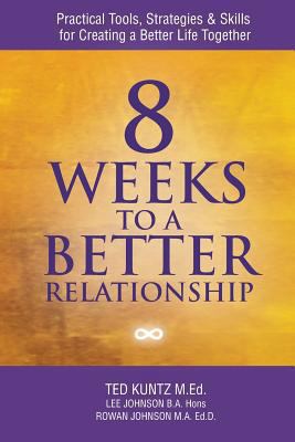 8 Weeks to a Better Relationship: Practical Too... 1492826677 Book Cover