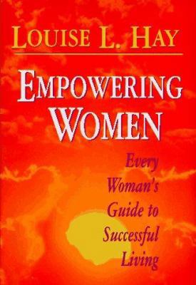 Empowering Women: Every Womans Guide to Success... 1561703575 Book Cover