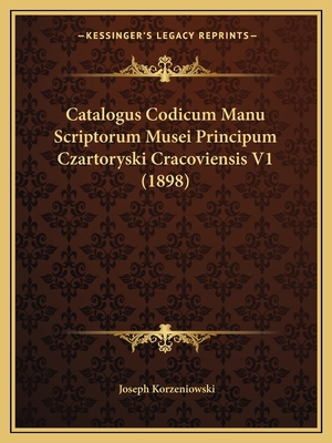Catalogus Codicum Manu Scriptorum Musei Princip... [Latin] 116459947X Book Cover