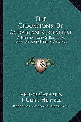 The Champions Of Agrarian Socialism: A Refutati... 1163257834 Book Cover