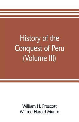 History of the conquest of Peru (Volume III) 9353806763 Book Cover