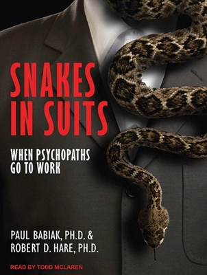 Snakes in Suits: When Psychopaths Go to Work 145260424X Book Cover