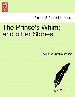 The Prince's Whim; And Other Stories. 1241206228 Book Cover