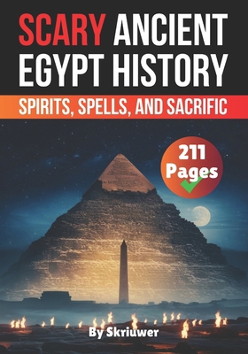 Scary Ancient Egypt History Facts: Spirits, Spe... B0DTF67CPZ Book Cover