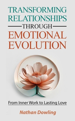 Transforming Relationships through Emotional Ev... B0D7QGJ3FX Book Cover