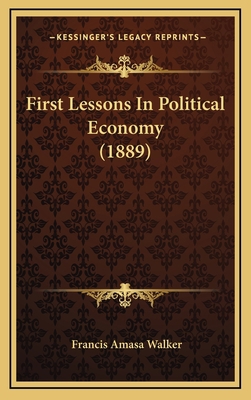 First Lessons In Political Economy (1889) 1167118030 Book Cover