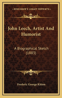 John Leech, Artist And Humorist: A Biographical... 1169010563 Book Cover