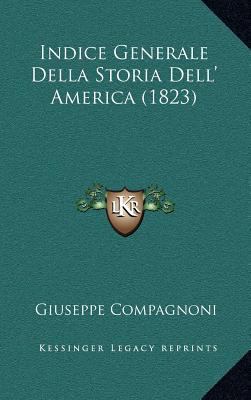 Indice Generale Della Storia Dell' America (1823) [Italian] 1166824853 Book Cover