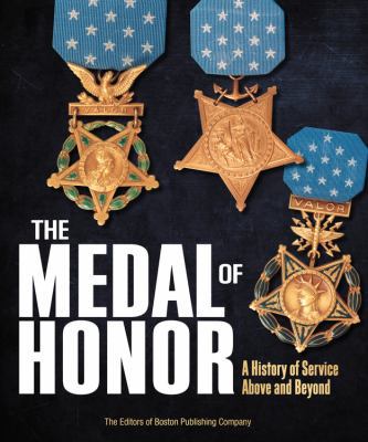 The Medal of Honor: A History of Service Above ... 0760346240 Book Cover