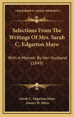 Selections from the Writings of Mrs. Sarah C. E... 1164417568 Book Cover
