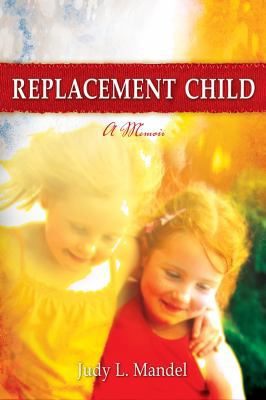 Replacement Child - A Memoir 0982514603 Book Cover