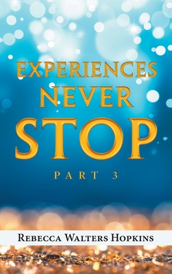 Experiences Never Stop: Part 3 1982277750 Book Cover