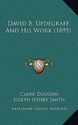 David B. Updegraff and His Work (1895) 1164347071 Book Cover