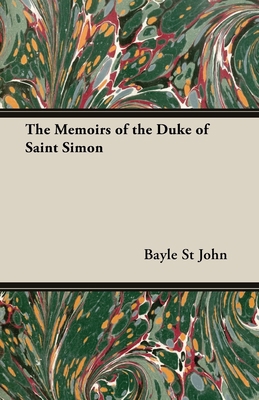 The Memoirs of the Duke of Saint Simon 1443723657 Book Cover