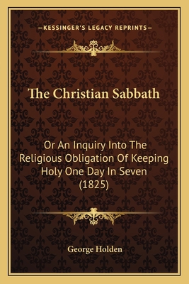 The Christian Sabbath: Or An Inquiry Into The R... 1166207188 Book Cover
