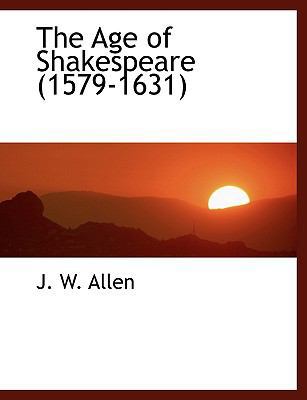 The Age of Shakespeare (1579-1631) [Large Print] 1116678284 Book Cover