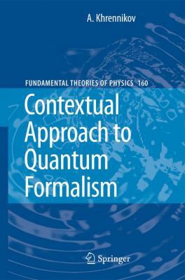 Contextual Approach to Quantum Formalism 1402095929 Book Cover