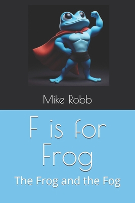 F is for Frog: The Frog and the Fog            Book Cover