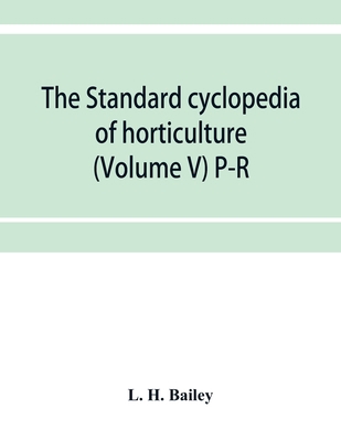 The standard cyclopedia of horticulture; a disc... 9353953898 Book Cover