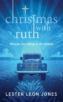 Christmas with Ruth: Miracles are Messy in the ... 1953285821 Book Cover