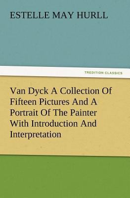 Van Dyck a Collection of Fifteen Pictures and a... 3847228943 Book Cover