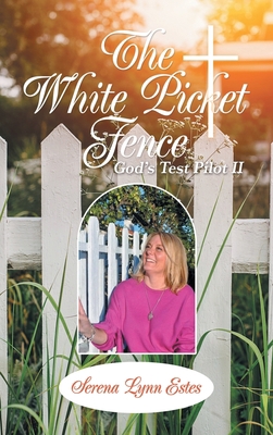 The White Picket Fence: God's Test Pilot Ii 1489742476 Book Cover